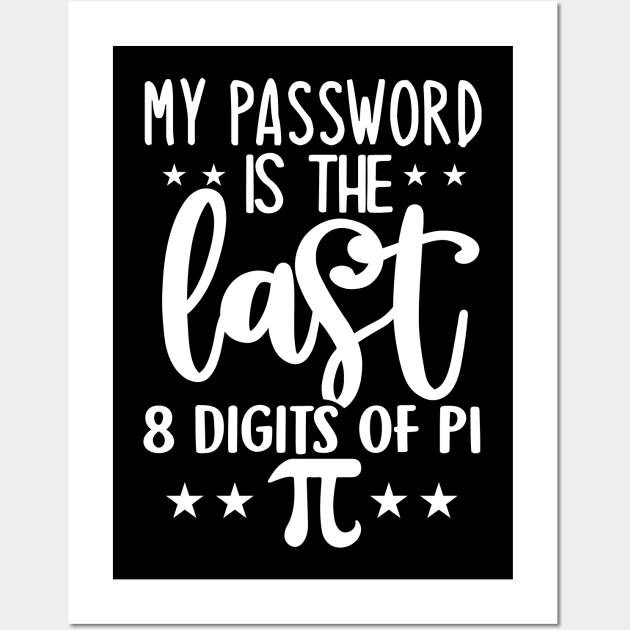 My Password Is The Last 8 Digits Of PI Wall Art by Dojaja